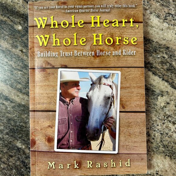 Whole Heart, Whole Horse: Building Trust Between Horse and Rider SC, Mark Rashid - Picture 1 of 6